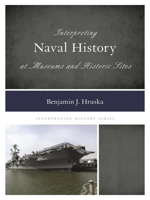 cover image of Interpreting Naval History at Museums and Historic Sites